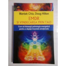 EMDR SI VINDECAREA PRIN TAO - MANTAK CHIA, DOUG HILTON